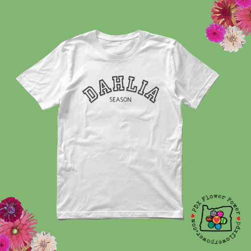 Dahlia Season T-Shirt White- Gardening Gift for Flower Lovers | PDX Flower Power