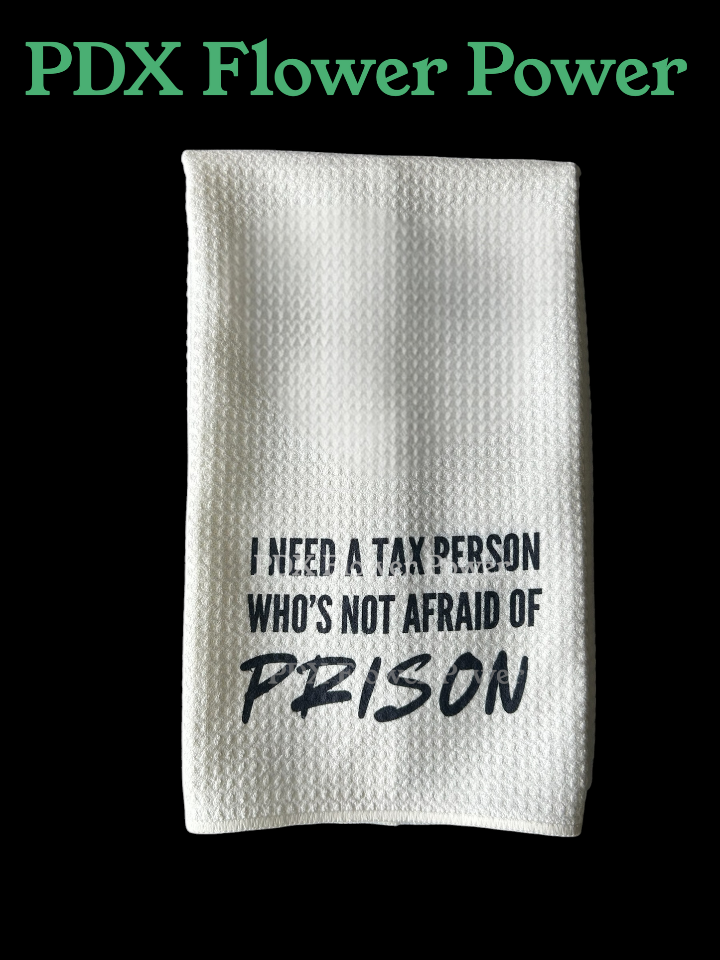 Funny Tax Accountant Kitchen Towel - Tax person not afraid of Prison Waffle Weave | PDX Flower Power