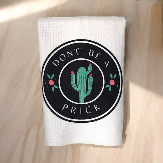“Don’t Be A Prick” Waffle Weave Towel