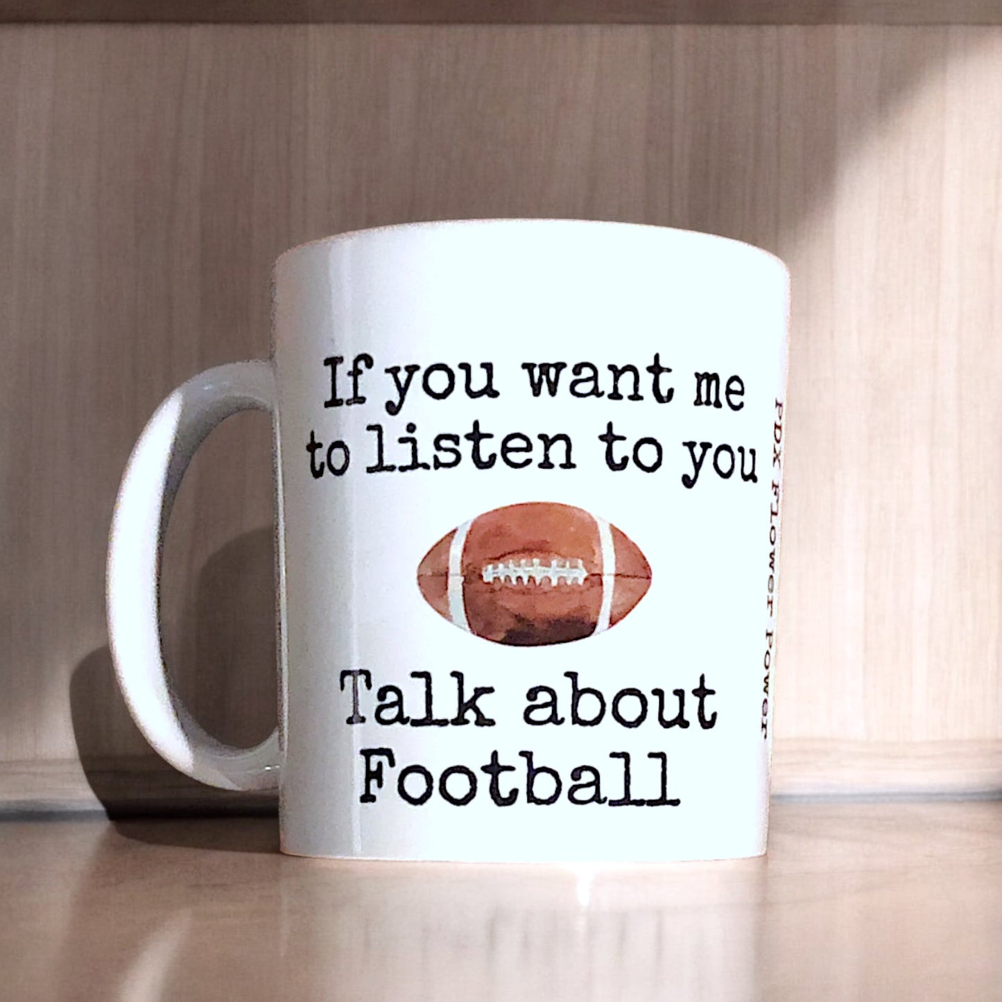 "If you want me to listen talk about football" Mug
