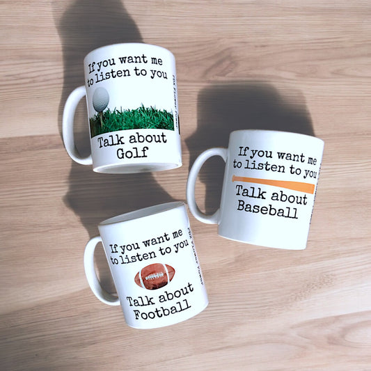"If you want me to listen talk about..." Mug