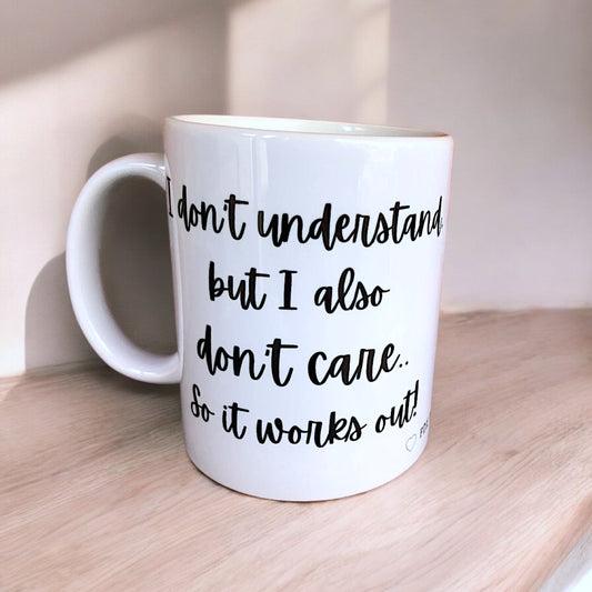 Funny "I Don't Understand" Mug