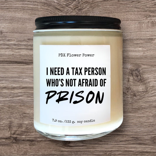 I Need a Tax Person Soy Candle - Funny Tax Season Gift | PDX Flower Power