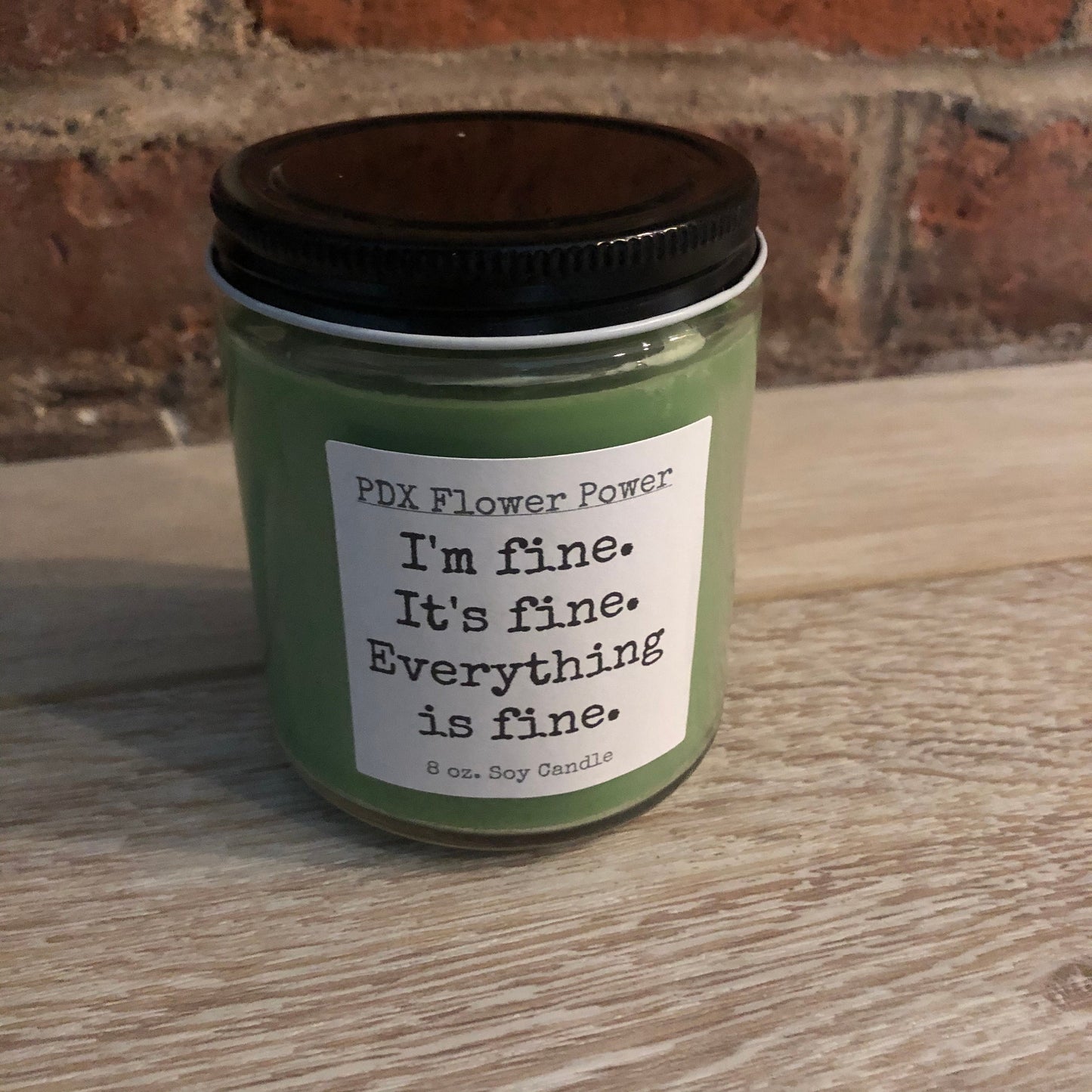 PDX Flower Power " I'm fine, it's fine, everything is fine!" handcrafted soy candle