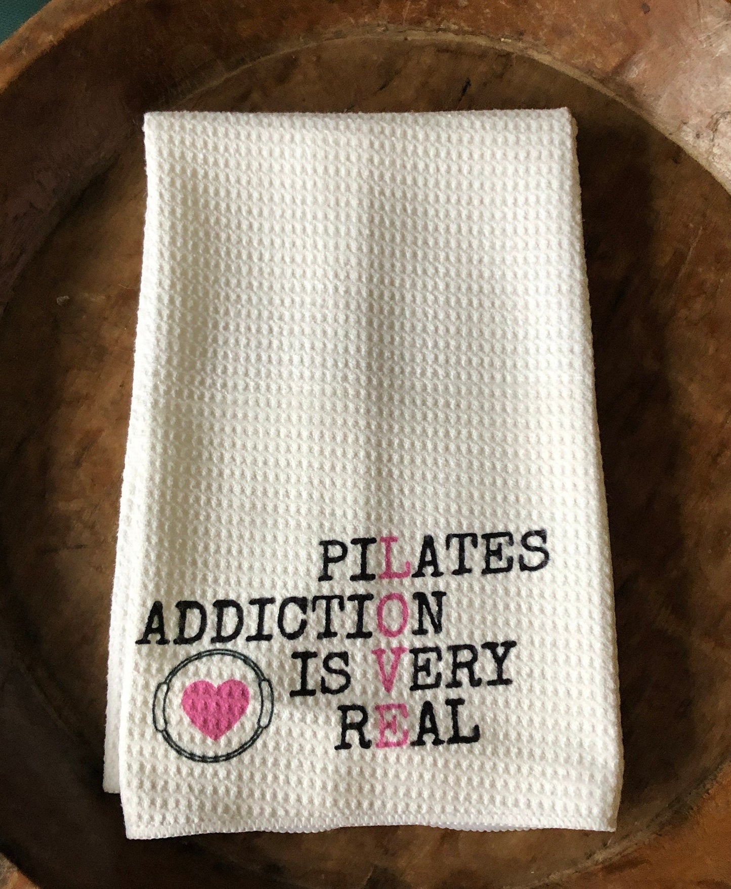 Pilates LOVE  towel  "Pilates Addiction is Very Real"