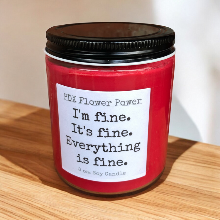 Funny Sarcastic Gifts - I'm Fine Everything is Fine - PDX Flower Power