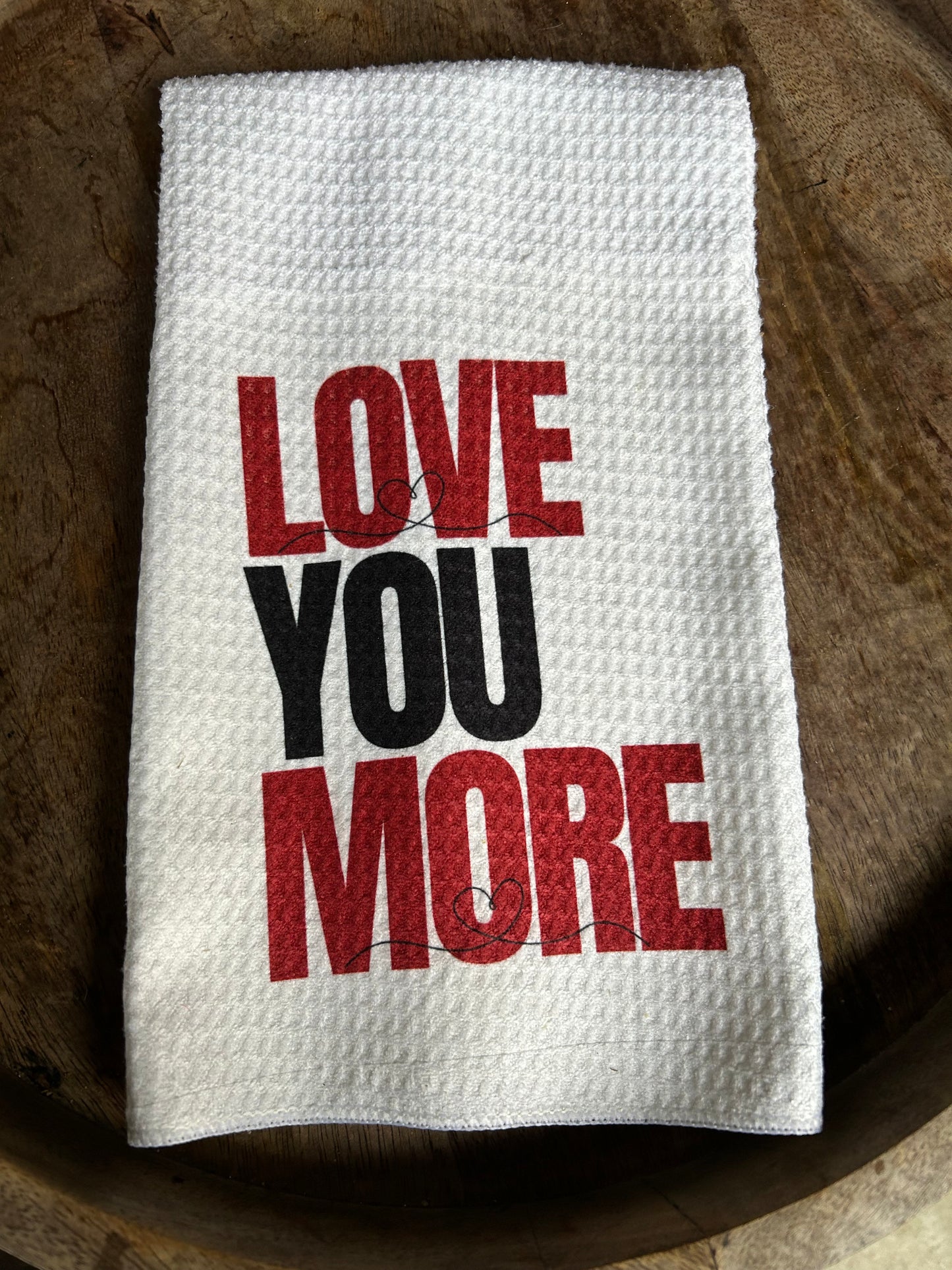 Love you more waffle weave towel