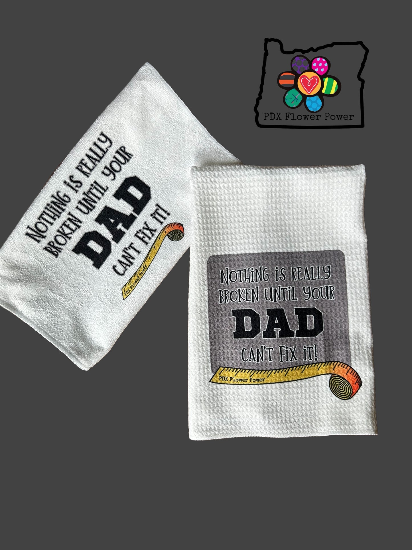 Our "Nothing is really broken if Dad can't fix it"  towel set makes the perfect gift for mr. fix it.