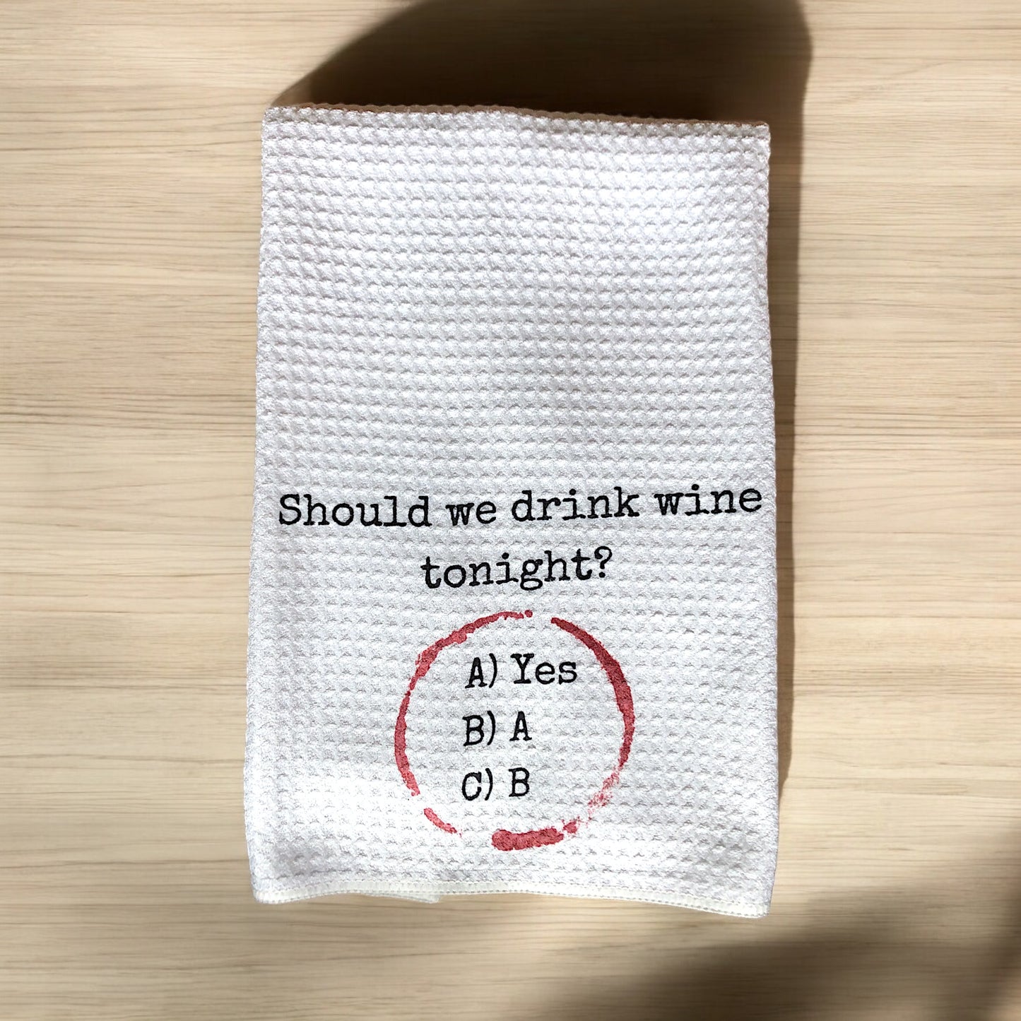 "Should We Drink Wine Tonight" Waffle Weave Towel