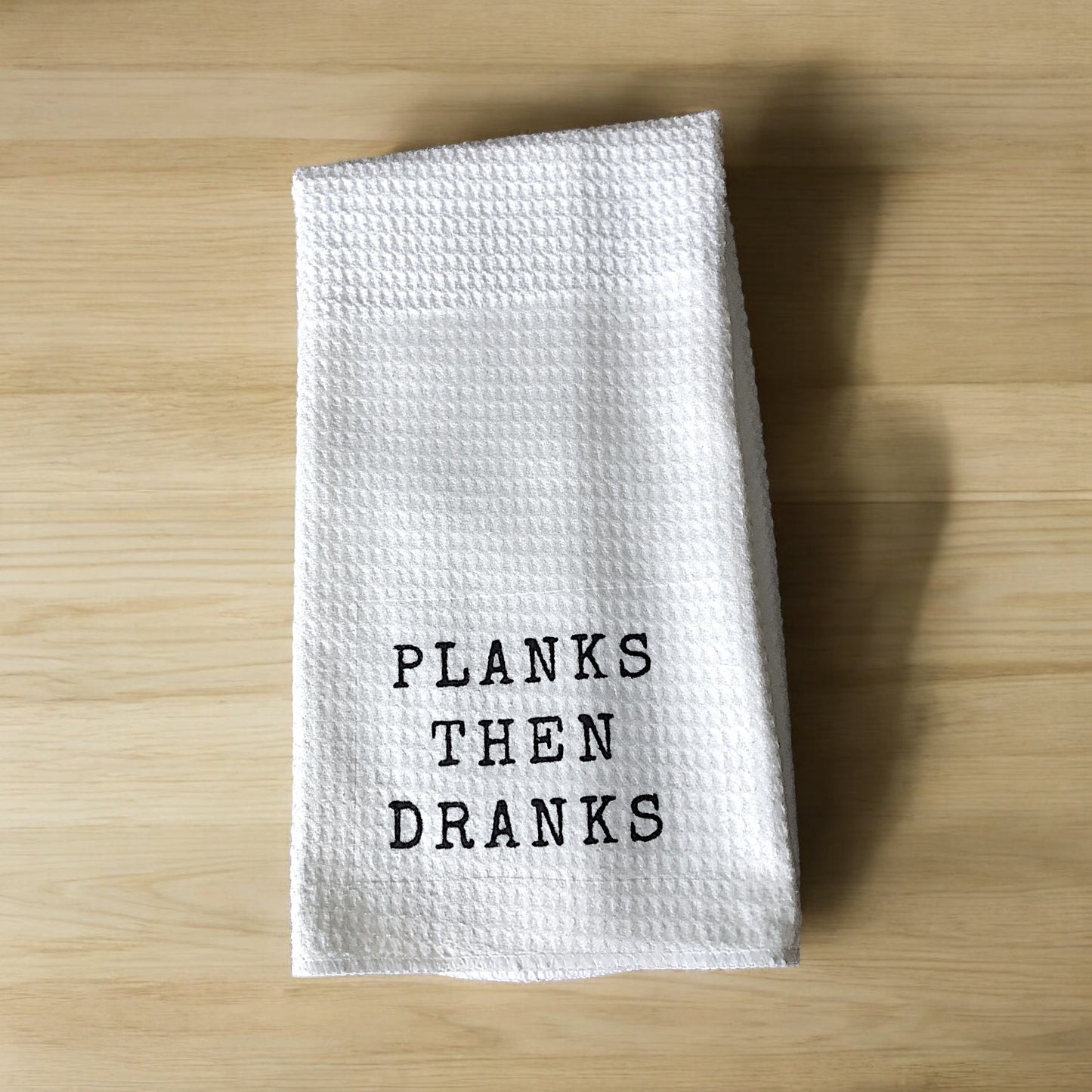 "Planks then Dranks" Waffle Weave Towel