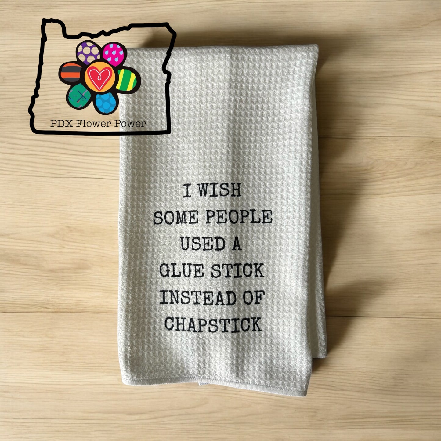 I wish some people used a glue stick instead of chapstick towel, snarky towel, funny gifts