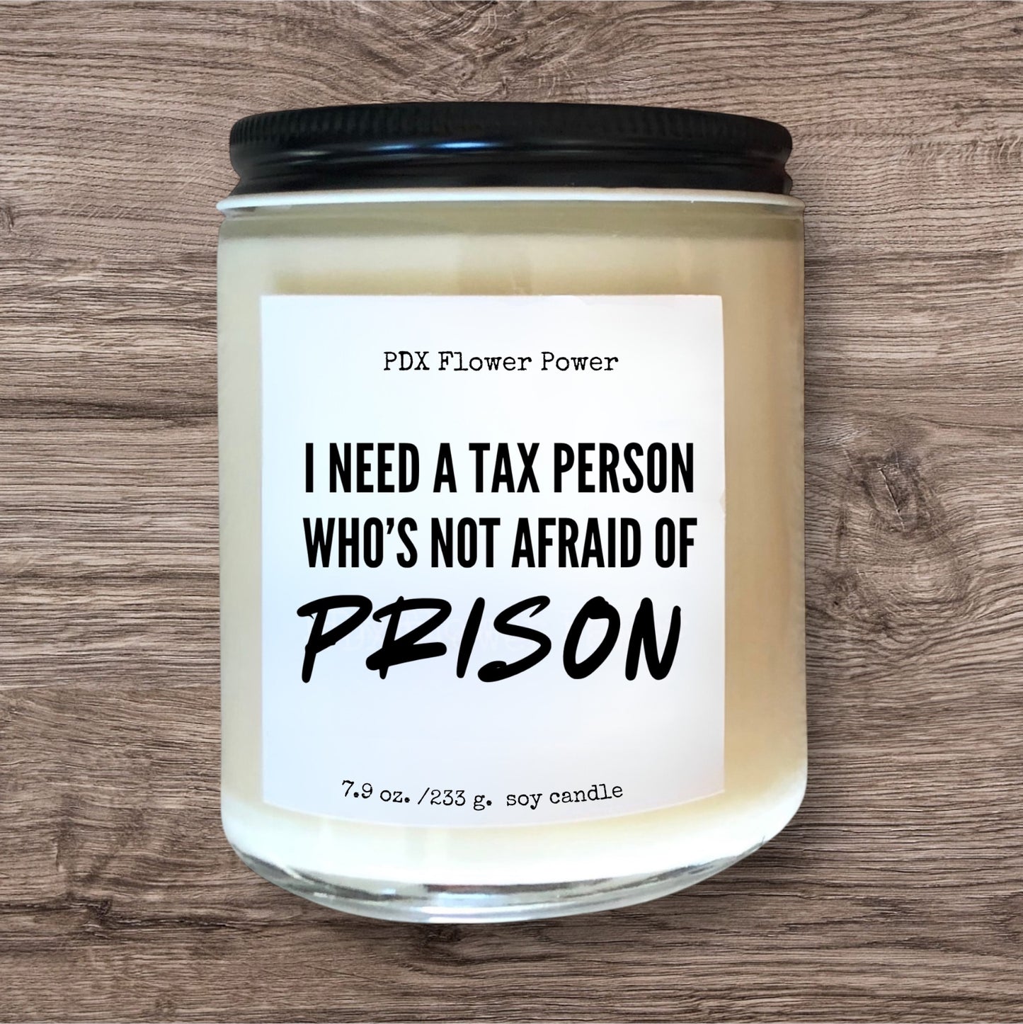 I Need a Tax Person Soy Candle - Funny Tax Season Gift | PDX Flower Power