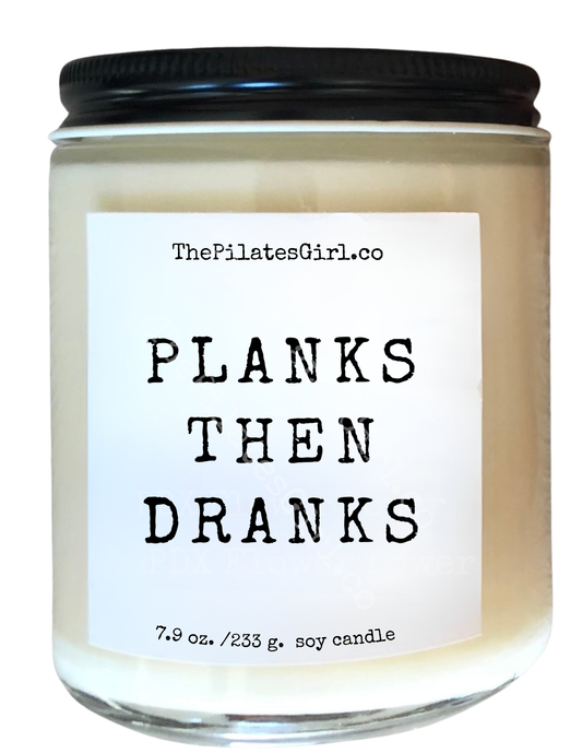 Planks then dranks  Soy Candle - Handcrafted Natural Candle | PDX Flower Power