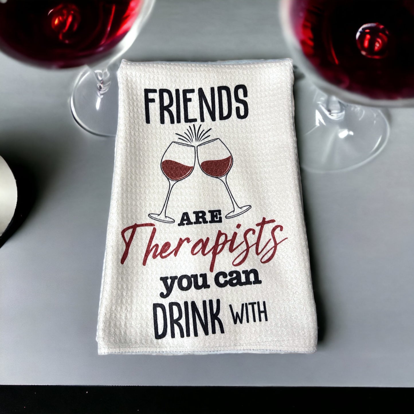 " Friends are therapist you can drink with"Waffle weave towel, Wine lovers gift, fun towel for wine enthusiasts