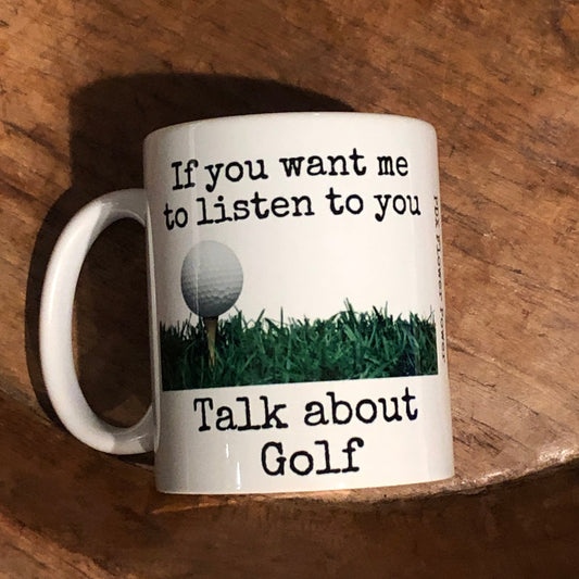 PDX Flower Power  "If you want me to listen talk about golf" mug