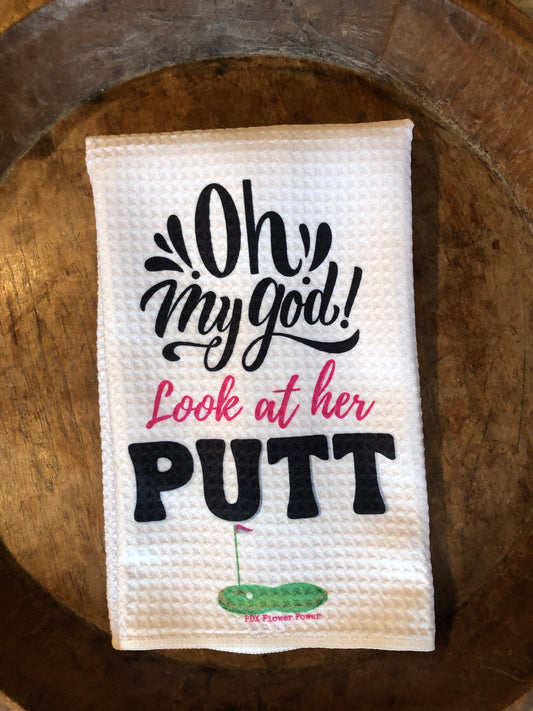 "Oh my god...Look at her PUTT" towel , fun golf towel, golf gift