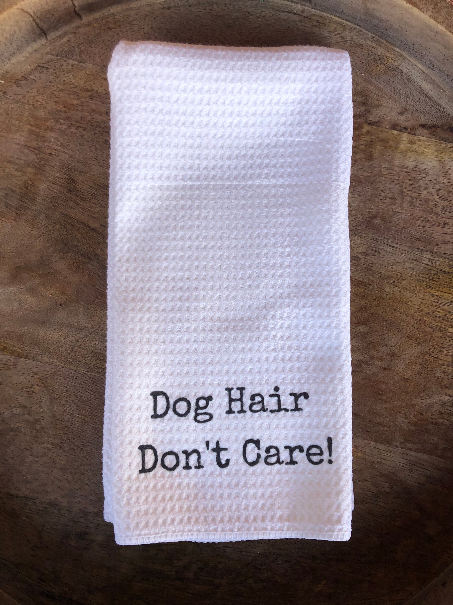 "Dog hair don't care" waffle weave towel