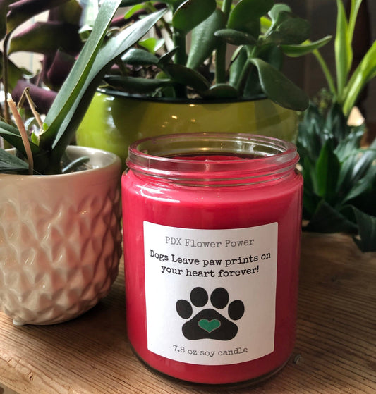 PDX Flower Power " Dogs leave paw prints on your heart forever" soy candle