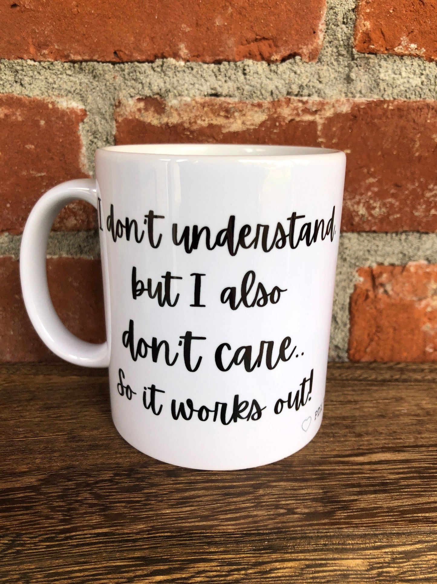 Fun Coffee Mug, Funny Coffee Cup, Adult Humor mug, PDX Flower Power  "I don't understand, But I also don't care...so it works out." Mug