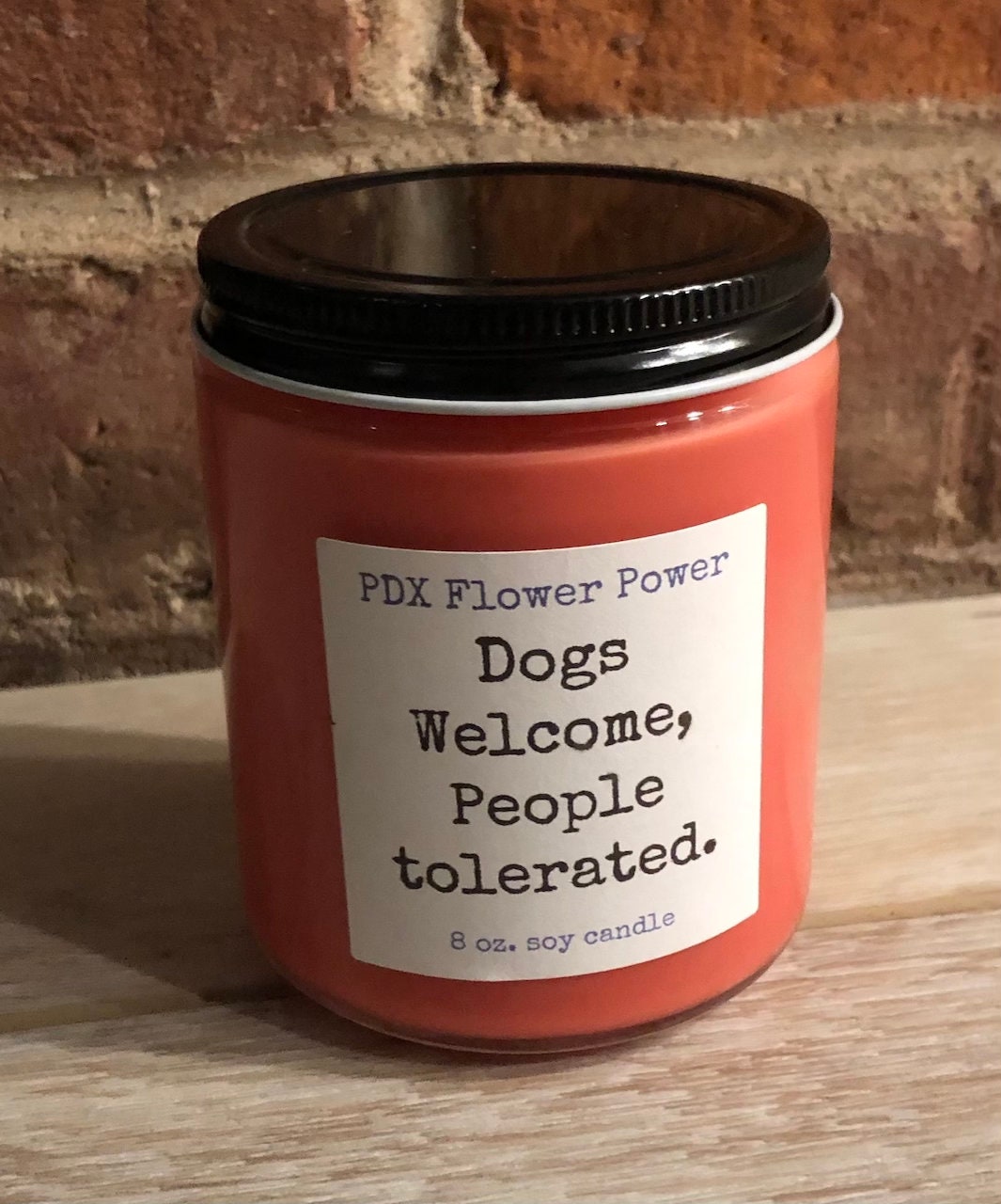 PDX Flower Power " Dogs welcome, people tolerated" soy candle