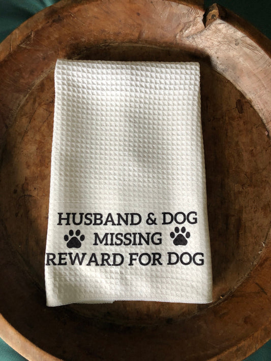 Husband & Dog Missing Reward for dog/dish towel, dog towel, golf towel